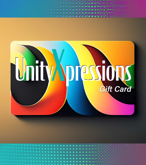 UnityXpressions Gift Cards: $10, $25, $50, $100, $200, and Up!