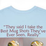 Trump Mug Shot Pop Art Tee: Politics and Pop Artistry - Two Side Graphic T-Shirt
